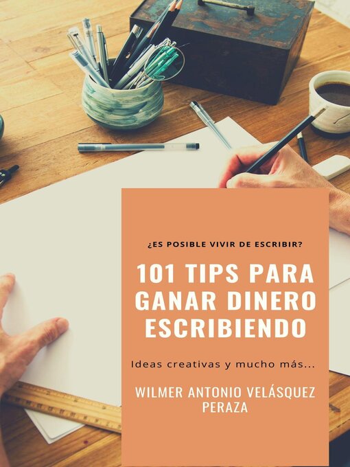 Title details for 101 Tips para ganar dinero escribiendo by Wilmer Antonio Velásquez Peraza - Available